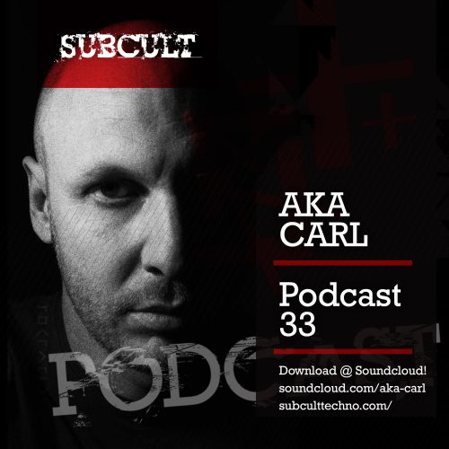 SUB CULT Podcast 33 – Aka Carl – Download Available!